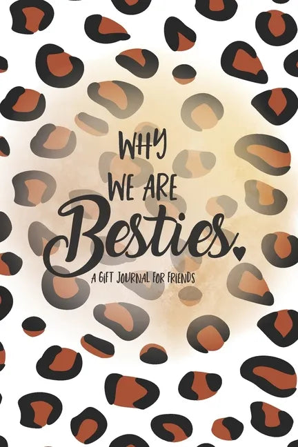 Why We Are Besties: A Fill in the Blank Gift Journal for Friends, Leopard Print - Paperback