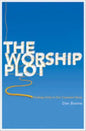 The Worship Plot: Finding Unity in Our Common Story - Paperback
