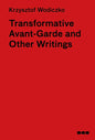 Transformative Avant-Garde & Other Writings: Krzysztof Wodiczko - Hardcover
