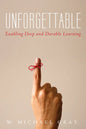 Unforgettable: Enabling Deep and Durable Learning - Paperback