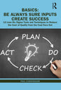 Basics: Be Always Sure Inputs Create Success: 12 Lean Six Sigma Tools and Techniques to Reduce the Cost of Quality from the Coal Face Out - Hardcover