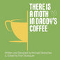 There is a Moth in Daddy's Coffee - Paperback