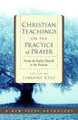 Christian Teachings on the Practice of Prayer: From the Early Church to the Present - Paperback