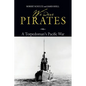 We Were Pirates: A Torpedoman's Pacific War - Paperback
