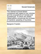 The Interest of Great Britain Considered with Regard to Her Colonies and the Acquisitions of Canada and Guadaloupe. to Which Are Added, Observations C - Paperback