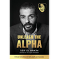 Unleash the Alpha: 8 Rules to bulletproof self, wealth and success - Paperback