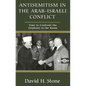 Antisemitism in the Arab-Israeli Conflict: Time to Confront the Elephant in the Room - Hardcover