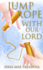 Jump Rope With Our Lord - Paperback