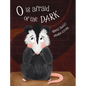 O Is Afraid of the Dark - Hardcover