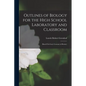 Outlines of Biology for the High School Laboratory and Classroom: (Based On Gray's Lessons in Botany) - Paperback