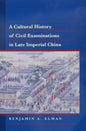 A Cultural History of Civil Examinations in Late Imperial China - Hardcover