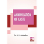 Annihilation Of Caste: With A Reply To Mahatma Gandhi - Paperback