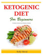 The Ketogenic Diet for Beginners: The Basics of Ketosis and a Collection of Recipes - Paperback