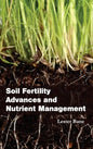 Soil Fertility Advances and Nutrient Management - Hardcover