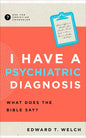 I Have a Psychiatric Diagnosis: What Does the Bible Say? - Paperback