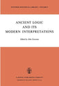 Ancient Logic and Its Modern Interpretations: Proceedings of the Buffalo Symposium on Modernist Interpretations of Ancient Logic, 21 and 22 April, 197 - Hardcover