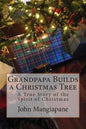 Grandpapa Builds a Christmas Tree: A True Story of the Spirit of Christmas - Paperback