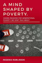 A Mind Shaped by Poverty: Hidden Reasons for Generational Poverty We Don't Talk About - Paperback