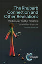 Rhubarb Connection and Other Revelations: The Everyday World of Metal Ions - Paperback