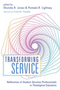Transforming Service: Reflections of Student Services Professionals in Theological Education - Hardcover