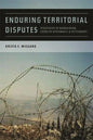 Enduring Territorial Disputes: Strategies of Bargaining, Coercive Diplomacy, & Settlement - Paperback