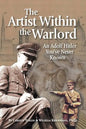 The Artist Within the Warlord: An Adolf Hitler You've Never Known - Paperback
