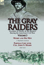 The Gray Raiders: Volume 3-Accounts of Mosby & His Raiders During the American Civil War: Mosby and His Men by J. Marshall Crawford & Partisan Life wi - Hardcover
