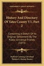 History And Directory Of Yates County V1, Part 2: Containing A Sketch Of Its Original Settlement By The Public Universal Friends (1873) - Paperback