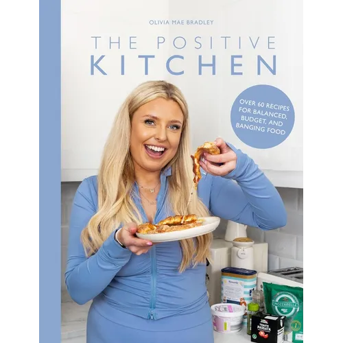 The Positive Kitchen: Over 60 Recipes for Balanced, Budget, and Banging Food - Hardcover