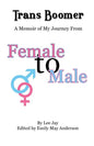 Trans Boomer: A Memoir of My Journey from Female to Male - Paperback
