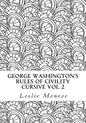 George Washington's Rules of Civility Cursive Vol 2: 55 Rules for Cursive Practice and Character Development - Paperback