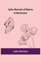 John Burnet of Barns: A Romance - Paperback