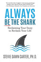 Always Be the Shark: Reclaiming Your Story to Reclaim Your Life - Paperback
