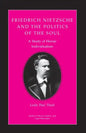 Friedrich Nietzsche and the Politics of the Soul: A Study of Heroic Individualism - Paperback
