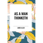 As A Man Thinketh - Paperback