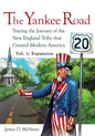 The Yankee Road: Tracing the Journey of the New England Tribe that Created Modern America, Vol. 1: Expansion - Paperback
