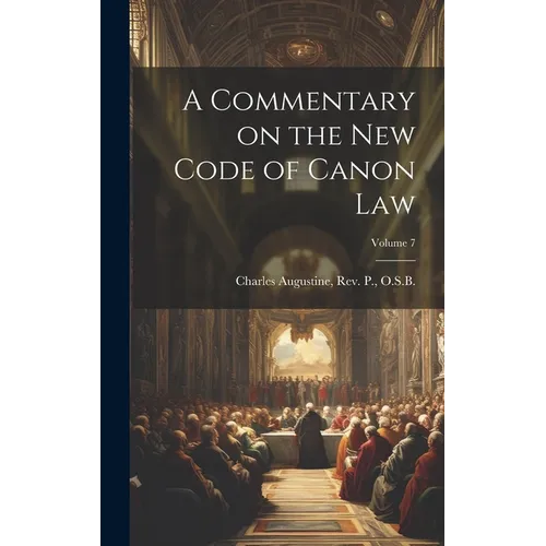 A Commentary on the New Code of Canon Law; Volume 7 - Hardcover