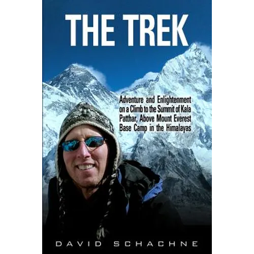 The Trek: Adventure and Enlightenment on a Climb to the Summit of Kala Patthar, Above Mount Everest Base Camp in the Himalayas - Paperback