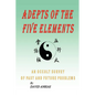 Adepts of the Five Elements: An Occult Survey of Past and Future Problems - Paperback