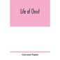 Life of Christ - Paperback