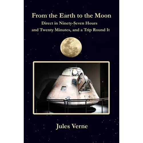 From the Earth to the Moon Direct in Ninety-Seven Hours and Twenty Minutes, and a Trip Round It: with original illustrations - Paperback