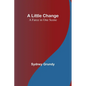 A Little Change: A Farce in One Scene - Paperback