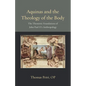 Aquinas and the Theology of the Body: The Thomistic Foundations of John Paul II's Anthropology - Paperback