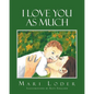 I Love You As Much - Paperback