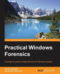 Practical Windows Forensics: Leverage the power of digital forensics for Windows systems - Paperback
