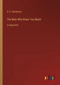 The Man Who Knew Too Much: in large print - Paperback