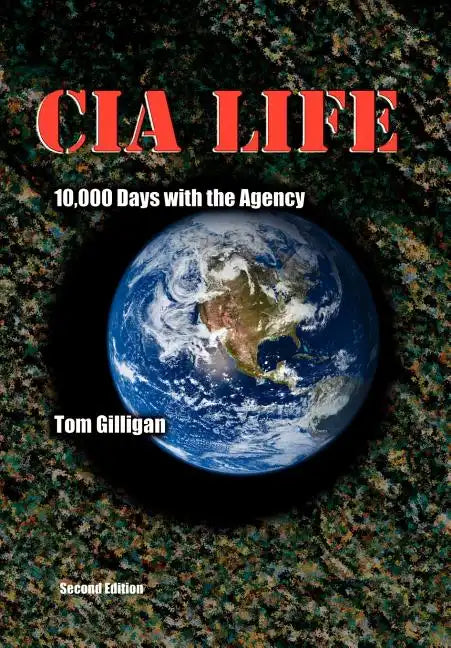 CIA Life: 10,000 Days with the Agency - Hardcover