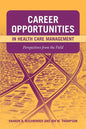 Career Opportunities in Health Care Management: Perspectives from the Field: Perspectives from the Field - Paperback