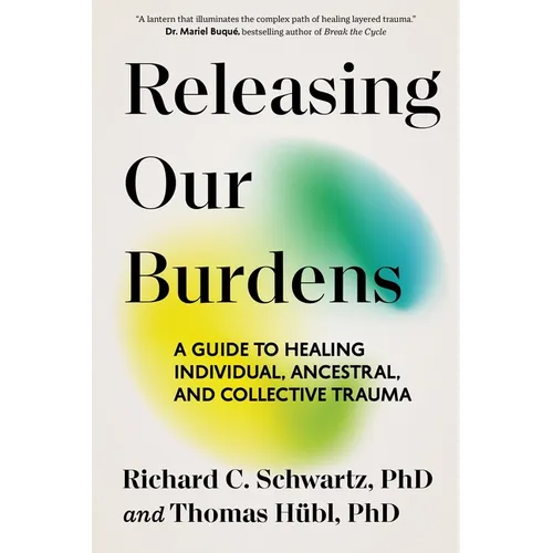 Releasing Our Burdens: A Guide to Healing Individual, Ancestral, and Collective Trauma - Paperback