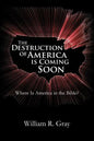 The Destruction of America Is Coming Soon: Where Is America in the Bible? - Paperback